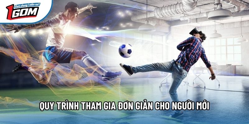 Quy trình tham gia đơn giản cho người mới Quy trình tham gia đơn giản cho người mới