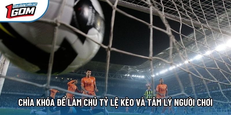 Chìa khóa để làm chủ tỷ lệ kèo và tâm lý người chơi Chìa khóa để làm chủ tỷ lệ kèo và tâm lý người chơi