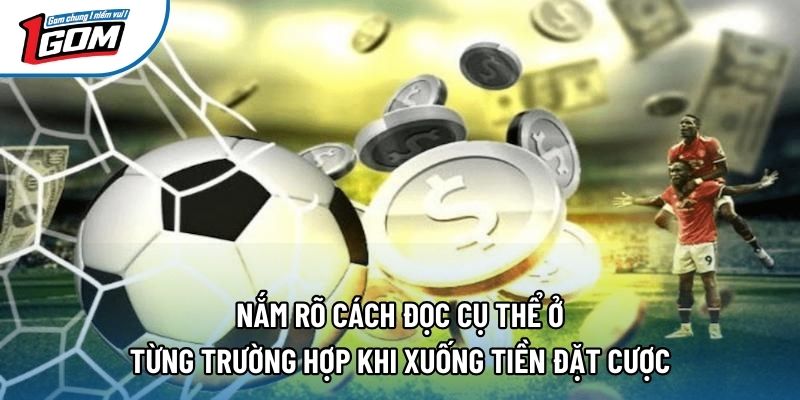 Nắm rõ cách đọc cụ thể ở từng trường hợp khi xuống tiền đặt cược Nắm rõ cách đọc cụ thể ở từng trường hợp khi xuống tiền đặt cược