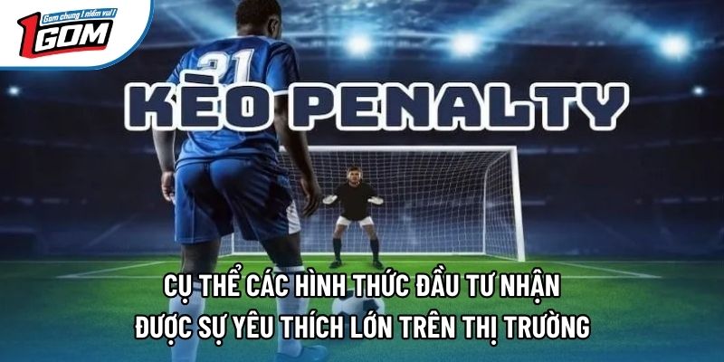 Cụ thể các hình thức đầu tư nhận được sự yêu thích lớn trên thị trường Cụ thể các hình thức đầu tư nhận được sự yêu thích lớn trên thị trường