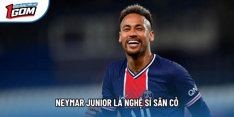 Neymar Junior là nghệ sĩ sân cỏ