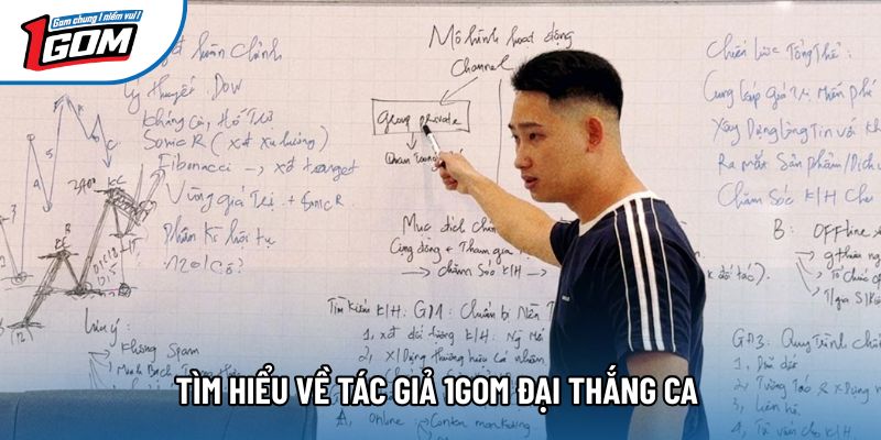 Tìm hiểu về tác giả 1gom Đại Thắng Ca